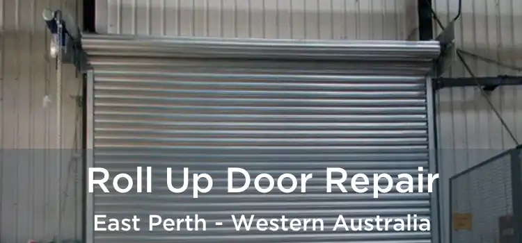 Roll Up Door Repair East Perth - Western Australia