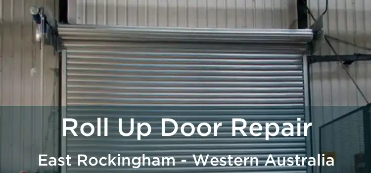 Roll Up Door Repair East Rockingham - Western Australia
