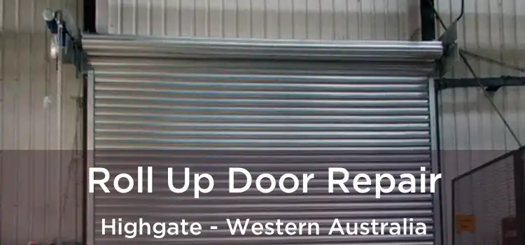 Roll Up Door Repair Highgate - Western Australia