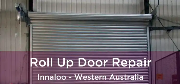Roll Up Door Repair Innaloo - Western Australia