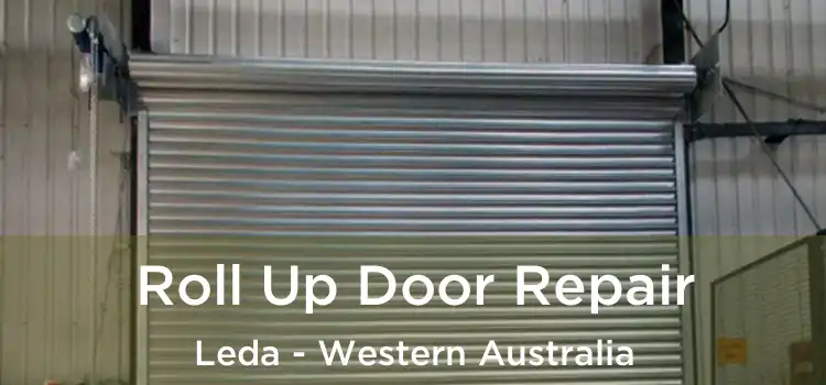 Roll Up Door Repair Leda - Western Australia