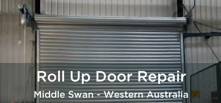 Roll Up Door Repair Middle Swan - Western Australia