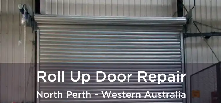 Roll Up Door Repair North Perth - Western Australia