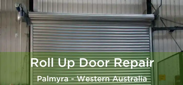Roll Up Door Repair Palmyra - Western Australia