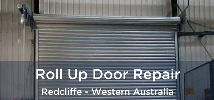 Roll Up Door Repair Redcliffe - Western Australia