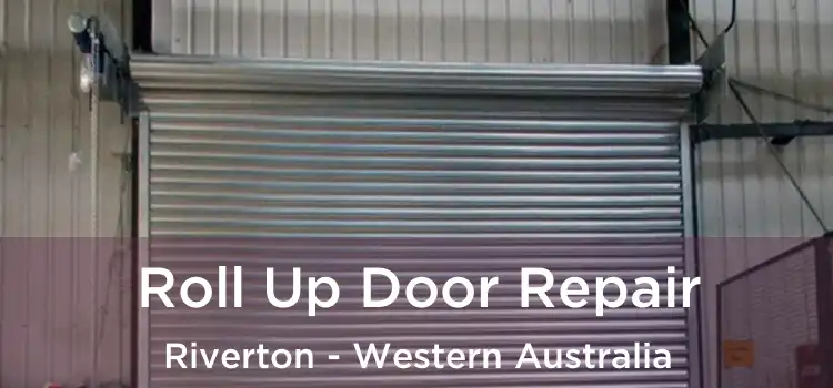 Roll Up Door Repair Riverton - Western Australia