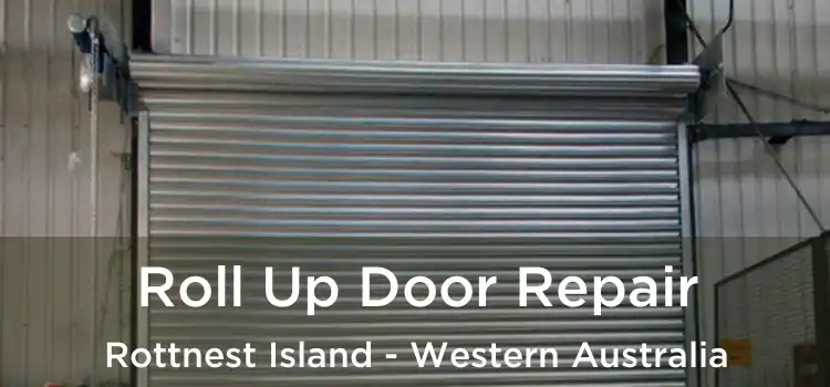 Roll Up Door Repair Rottnest Island - Western Australia