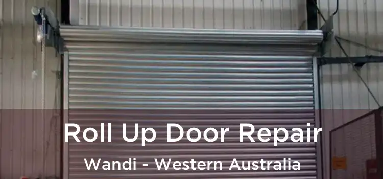 Roll Up Door Repair Wandi - Western Australia