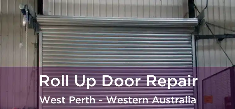 Roll Up Door Repair West Perth - Western Australia