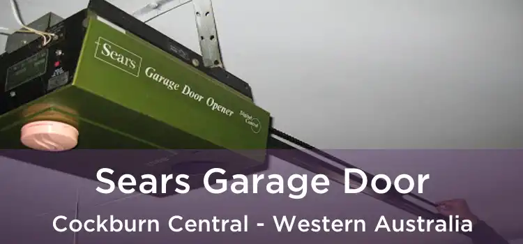 Sears Garage Door Cockburn Central - Western Australia