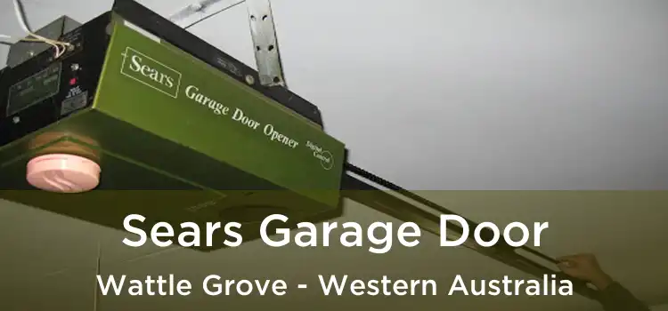 Sears Garage Door Wattle Grove - Western Australia