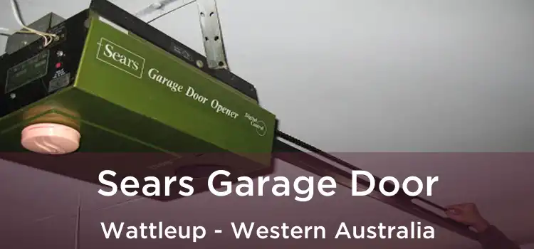 Sears Garage Door Wattleup - Western Australia